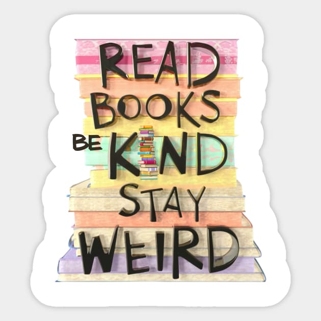 Read Books Be Kind Stay Weird Funny Sticker by Positive Designer